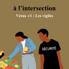 Vécus #1 - Les vigiles