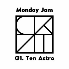 Monday Jam 01. Ten Astro (RECORDED AND PERFORMED LIVE)