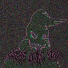 CORPSE GRAVE YARD