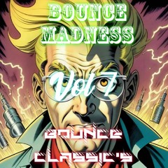 Bounce Madness Vol 7 Bounce Classics