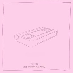 Friends (The One with Two Parts)(Single)