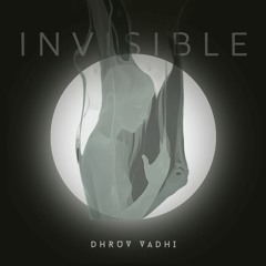 Dhruv Vadhi - Invisible (Demo For GRX & JBL Academy)