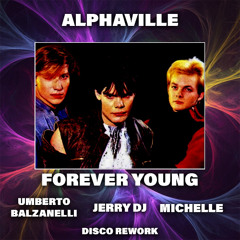 Alphaville - Forever Young (Umberto Balzanelli, Jerry Dj, Michelle Disco Rework)