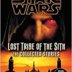 READ EPUB 💛 Star Wars: Lost Tribe of the Sith - The Collected Stories (Star Wars: Lo