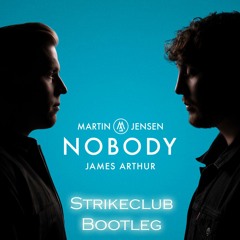 Martin Jensen Feat. James Arthur - Nobody (Strikeclub Bootleg)