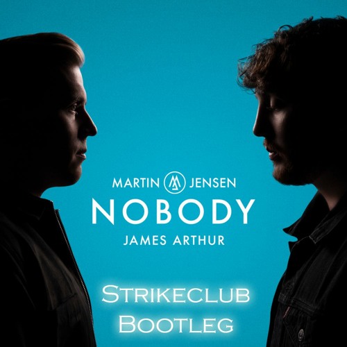 Martin Jensen Feat. James Arthur - Nobody (Strikeclub Bootleg)