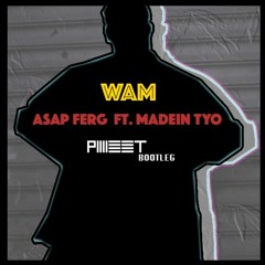 A$AP Ferg, MadeinTYO - WAM [PHEET Bootleg] Free DL