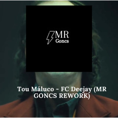 Tou Máluco - FC DEEJAY (MR GONCS REWORK)