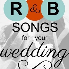 R&B Songs For Your Wedding