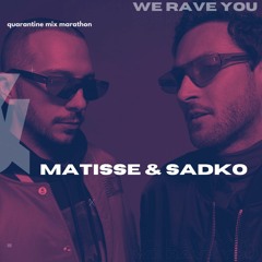 Matisse & Sadko | We Rave You Quarantine Mix Marathon Week 3 Day 4
