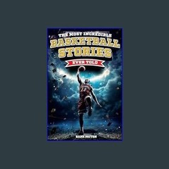 ((Ebook)) ❤ The Most Incredible Basketball Stories Ever Told: Inspirational and Legendary Tales fr