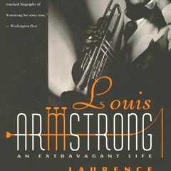 GET PDF 📤 Louis Armstrong: An Extravagant Life by  Laurence Bergreen [EBOOK EPUB KIN