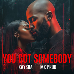 You got somebody