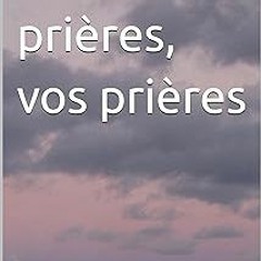 _ Mes prières, vos prières (French Edition) BY: Marie-Geneviève Lamothe (Author) #Digital*