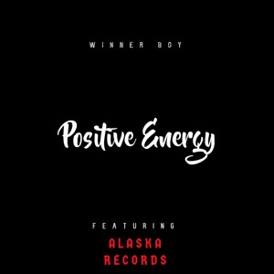 Positive Energy (feat. Alaska Records)