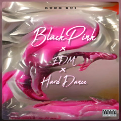 BLACKPINK x EDM x HARD DANCE