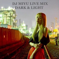 DJ MIYU LIVE MIX DARK & LIGHT