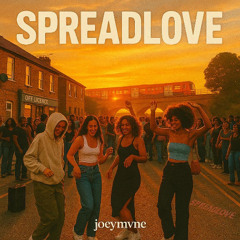 joeymvne - SPREADLOVE