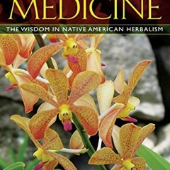 Get EBOOK EPUB KINDLE PDF Sacred Plant Medicine: The Wisdom in Native American Herbal