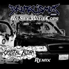 Brutalismus 3000 - No Sex WIth Cops (Crystal Altar Remix)