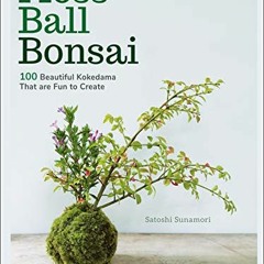 Get EPUB KINDLE PDF EBOOK Moss Ball Bonsai: 100 Beautiful Kokedama That are Fun to Cr