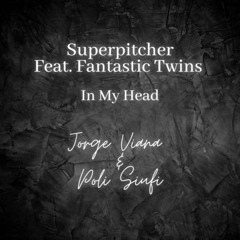 Superpitcher Feat. Fantastic Twins - In My Head (Jorge Viana & Poli Siufi Remix)
