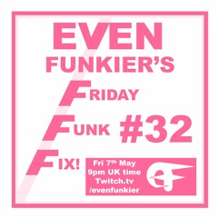 Even Funkier's Friday Funk Fix - 7th May 2021 (Livestream Recording)