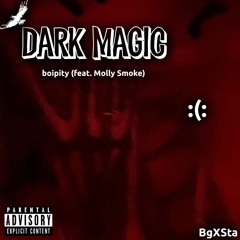boipity- dark magic (feat. Molly Smoke)