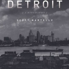 DOWNLOAD EBOOK 📙 Detroit: A Biography by  Scott Martelle [PDF EBOOK EPUB KINDLE]