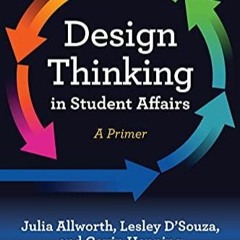 $PDF$/READ/DOWNLOAD Design Thinking in Student Affairs: A Primer