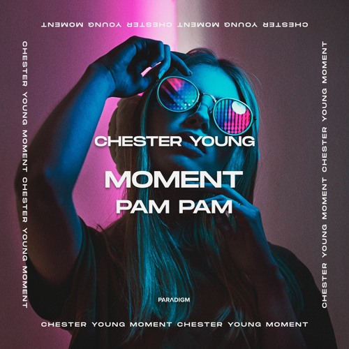 Stream Chester Young - Moment (Pam Pam) (Radio Mix) by ChesterYoung |  Listen online for free on SoundCloud
