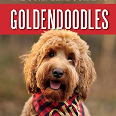 FREE EBOOK 📚 The Complete Guide to Goldendoodles: How to Find, Train, Feed, Groom, a