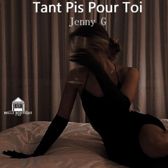 JENNY G (FR) - Tant Pis Pour Toi (Club Version)
