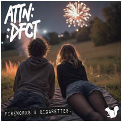 fireworks & cigarettes.