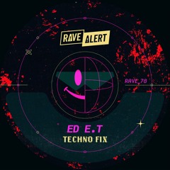 Ed E.T - Techno Fix (Extended Mix) OUT NOW