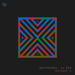DeepPrince, DJ Pen - Project X
