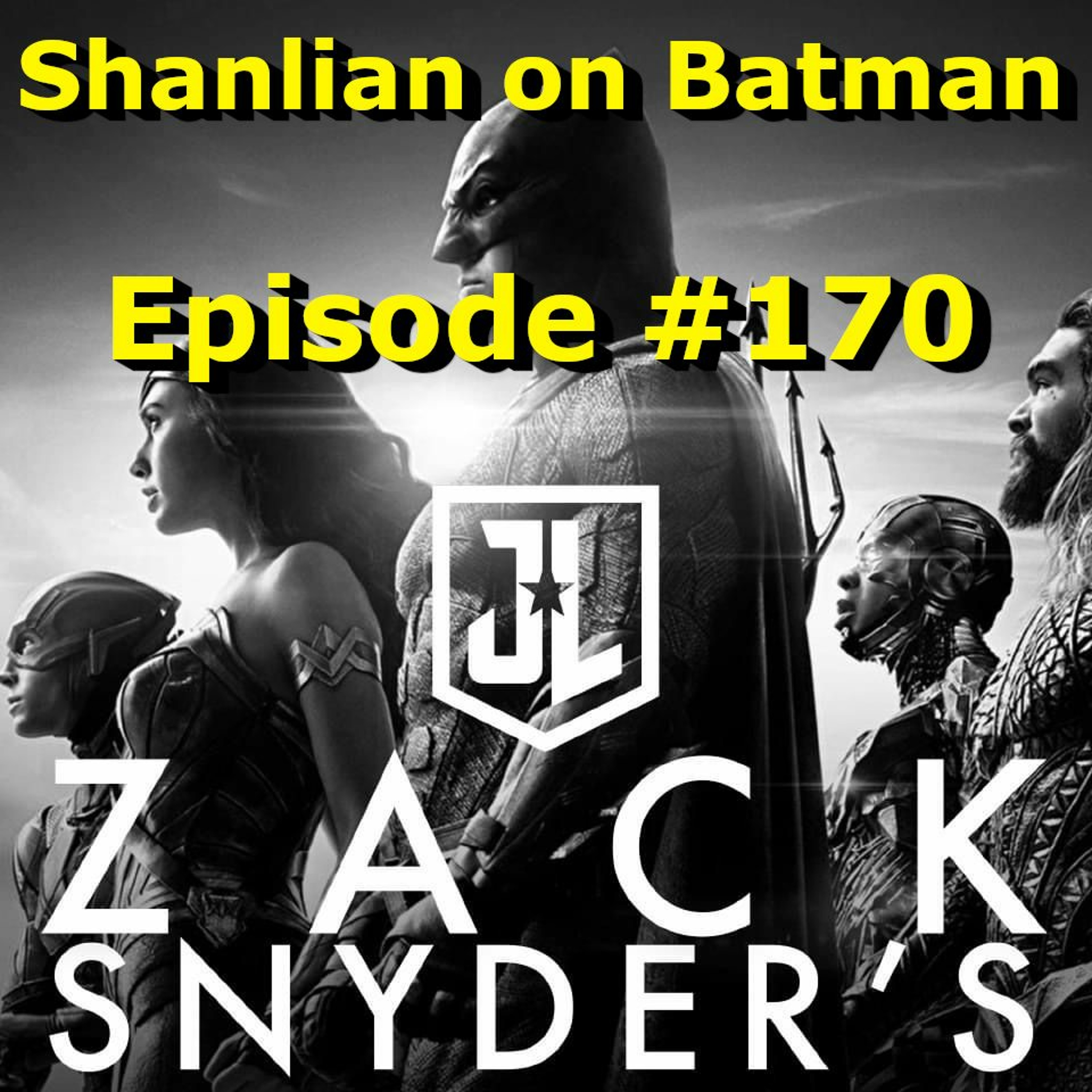 Shanlian on Batman Episode 170: Zack Snyder's Justice League wag Mark Hughes episode artwork