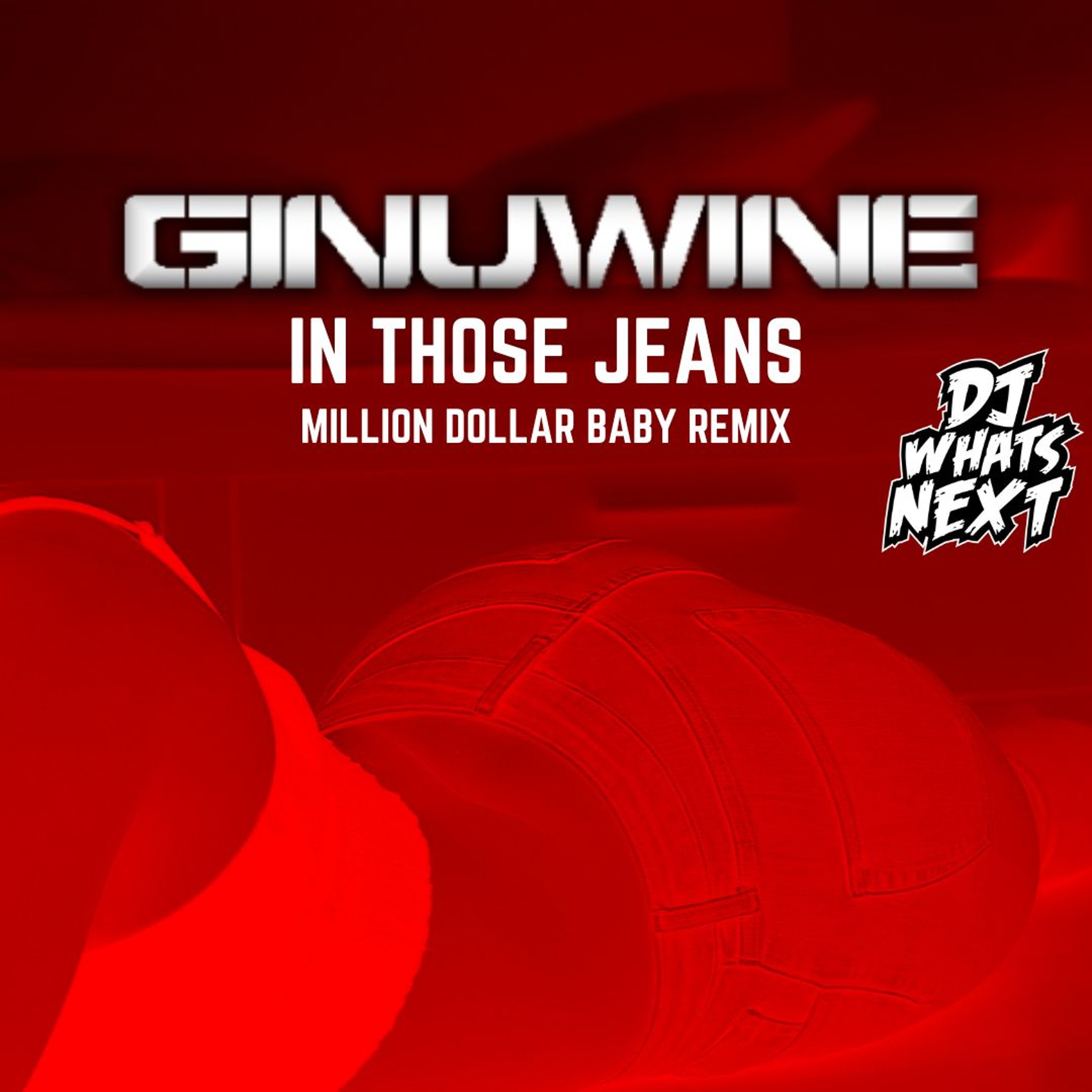GENUWINE - IN THOSE JEANS (MILLION DOLLAR BABY) (DJ WHATSNEXT EDIT) (CLEAN)