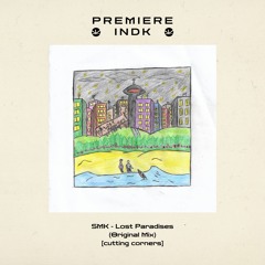 Premiere | SMK - Lost Paradises (Original Mix) [cutting corners]
