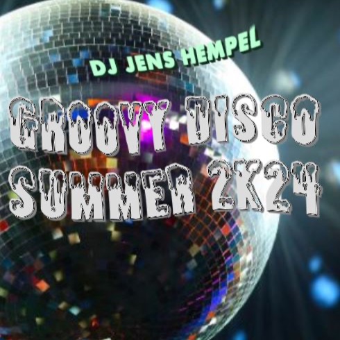 GROOVY DISCO Summer 2k24 By DJ Jens Hempel