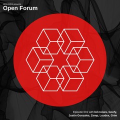 Open Forum, Episode 001 (bd noises, Goofy, Justin Gonzales, Zemp, Loudex, Grim)