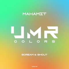 Mahamit - Scream & Shout [UNCLES MUSIC COLORS]