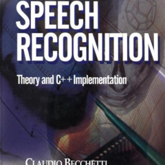 [View] EBOOK 💝 Speech Recognition: Theory and C++ Implementation by  Claudio Becchet