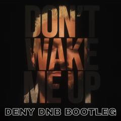James Hype - Don't Wake Me Up (Deny DnB Bootleg) [Free Download]
