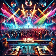 DJ ROWE - Party Mix