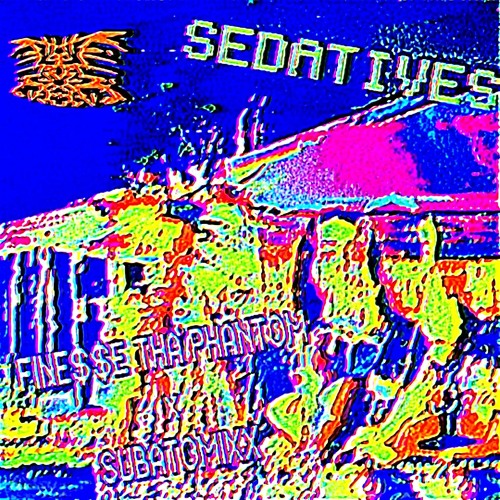 FINE$$E THA PHANTOM x SUBATOMIXX - SEDATIVES [+KF x LUNCH]