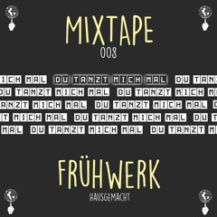 Du Tanzt Mich Mal Mixtape 008 - Frühwerk
