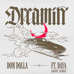 Dom Dolla ft. Daya - Dreamin (KRONZ Remix)