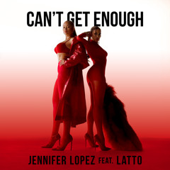 Jennifer Lopez & Latto - Can't Get Enough (feat. Latto)