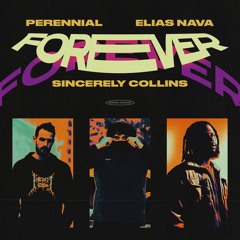 "Forever" - Elias Nava, Perennial & Sincerely Collins